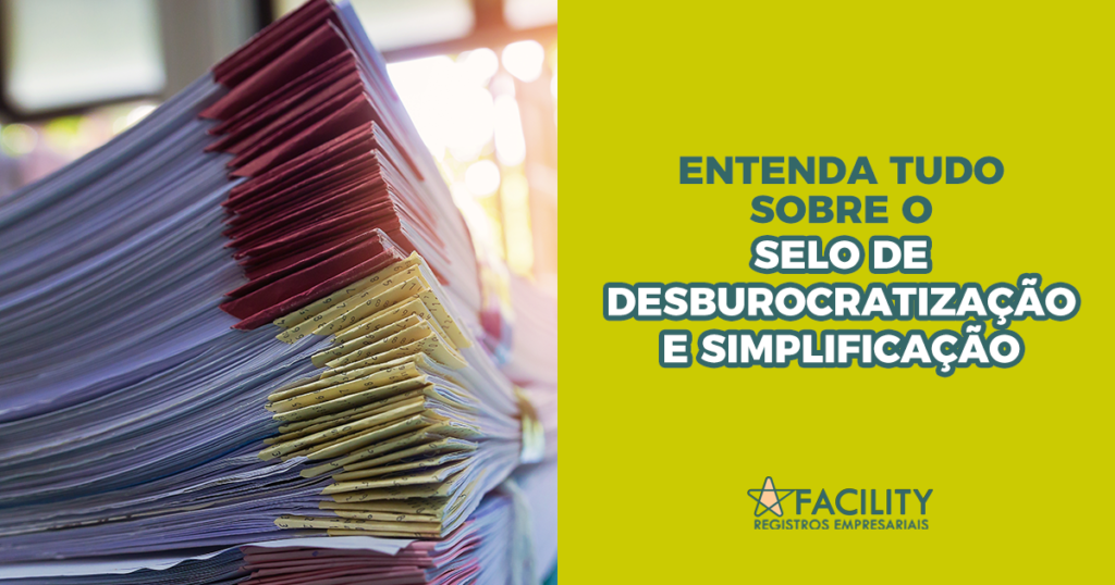 Entenda tudo sobre o Selo de Desburocratização e Simplificação