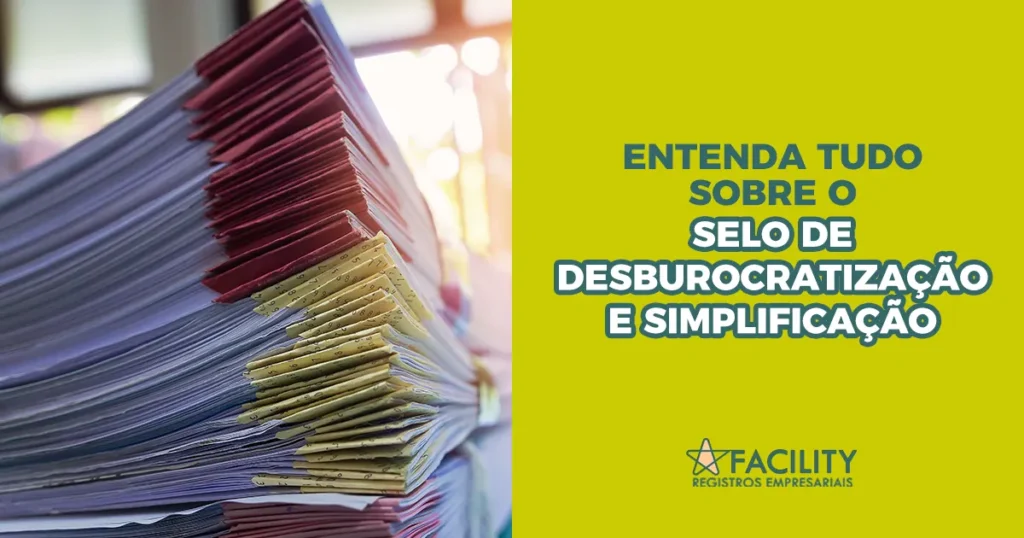Entenda tudo sobre o Selo de Desburocratização e Simplificação
